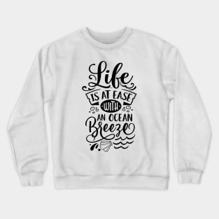 Life is at ease with an ocean breeze Crewneck Sweatshirt